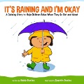 It's Raining and I'm Okay: A Calming Story to Help Children Relax When They Go Out and about - Adele Devine