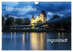 Cover-Bild zum Titel 'Märchenhaftes Ingolstadt (Wandkalender 2027 DIN A4 quer), CALVENDO Monatskalender' von 'Svk'