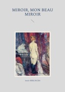 Cover-Bild zum Titel 'Miroir, mon beau miroir' von 'Annie Berlingen'