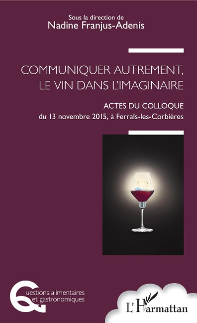 Communiquer autrement, le vin dans l'imaginaire - Nadine Franjus-Adenis
