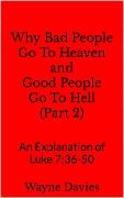 Cover-Bild zum Titel 'Why Bad People Go To Heaven and Good People Go To Hell (Part 2)' von 'Wayne Davies'