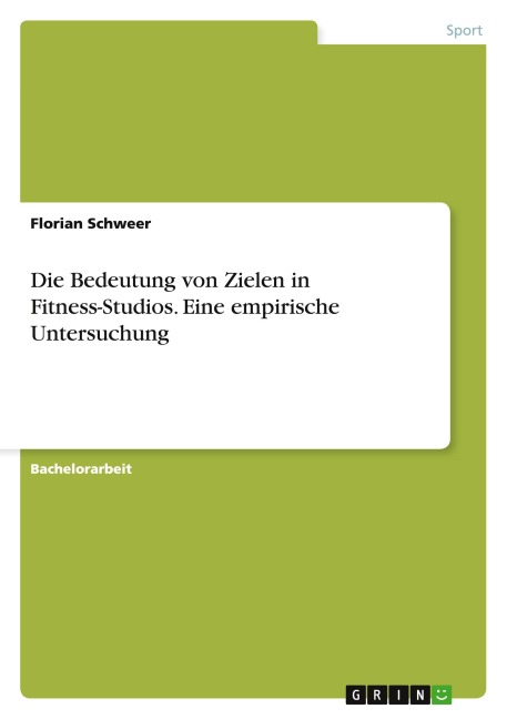 Die Bedeutung von Zielen in Fitness-Studios. Eine empirische Untersuchung - Florian Schweer