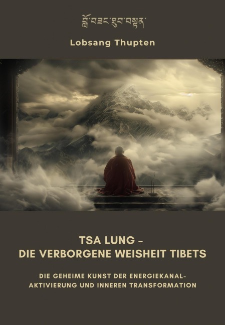 Tsa Lung - Die verborgene Weisheit Tibets - Lobsang Thupten