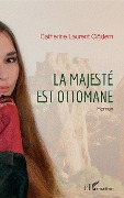 Cover-Bild zum Titel 'La majesté est ottomane' von 'Catherine Laurent Cigdem'