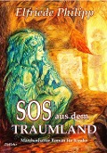 Cover-Bild zum Titel 'SOS aus dem Traumland - Märchenhafter Roman für Kinder ab 8 Jahre' von 'Elfriede Philipp'