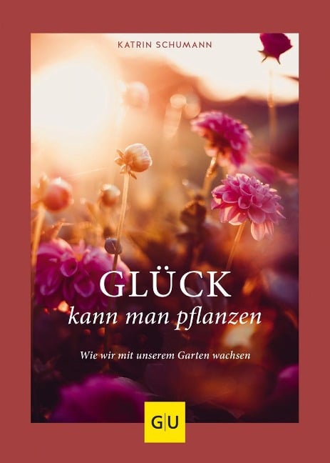 Glück kann man pflanzen - Katrin Schumann