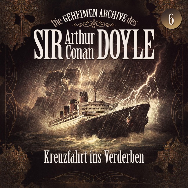 Die geheimen Archive des Sir Arthur Conan Doyle, Folge 6: Kreuzfahrt ins Verderben - Arthur Conan Doyle, Silke Walter
