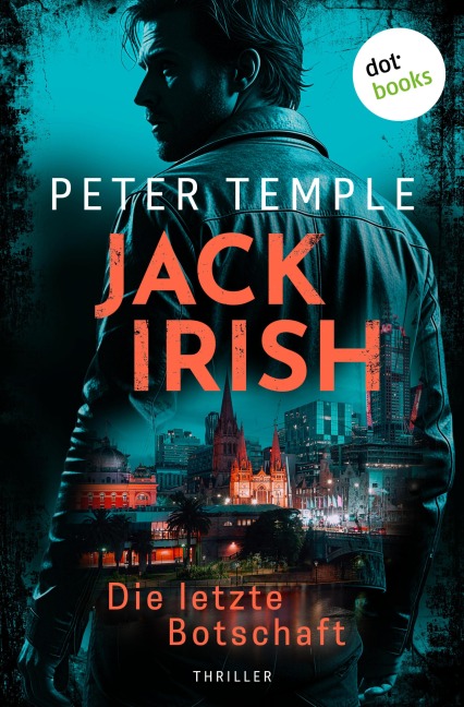 Jack Irish - Die letzte Botschaft - Peter Temple
