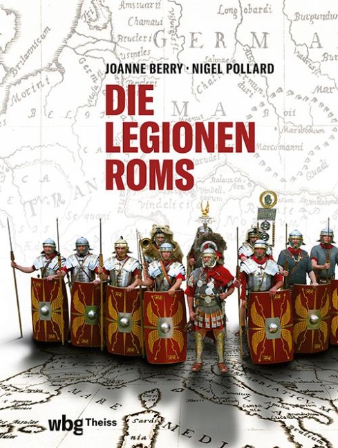Die Legionen Roms - Joanne Berry, Nigel Pollard