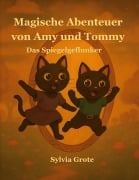 Cover-Bild zum Titel 'Magische Abenteuer von Amy und Tommy' von 'Sylvia Grote'