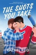 Cover-Bild zum Titel 'The Shots You Take' von 'Rachel Reid'