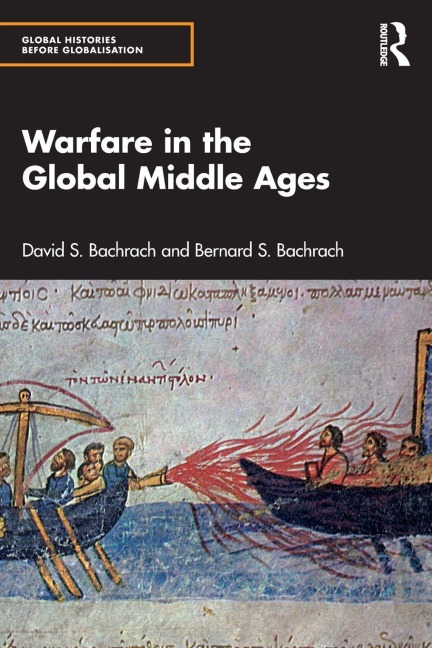 Warfare in the Global Middle Ages - David S. Bachrach, Bernard S. Bachrach