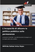 Cover-Bild zum Titel 'L'incapacità di attuare la politica pubblica sulla permanenza' von 'Wilfrido Rafael Ariza Rojas'