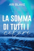 Cover-Bild zum Titel 'La somma di tutti i colori' von 'Ari Blake'