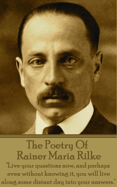 The Poetry Of Rainer Maria Rilke - Rainer Maria Rilke