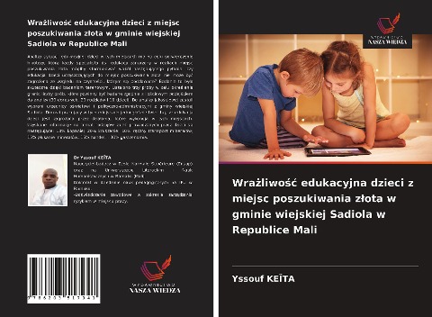 Wra¿liwo¿¿ edukacyjna dzieci z miejsc poszukiwania z¿ota w gminie wiejskiej Sadiola w Republice Mali - Yssouf Keïta