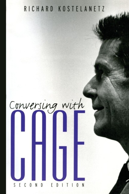 Conversing with Cage - Richard Kostelanetz