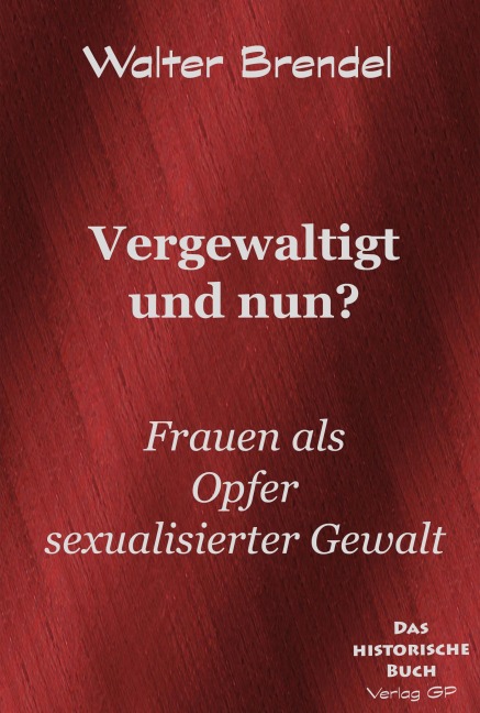 Vergewaltigt und nun? - Walter Brendel