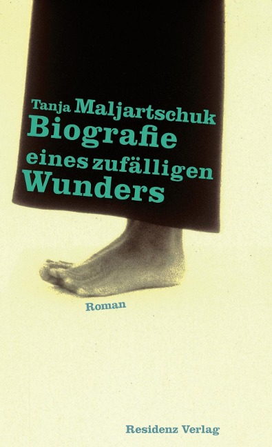 Biografie eines zufälligen Wunders - Tanja Maljartschuk