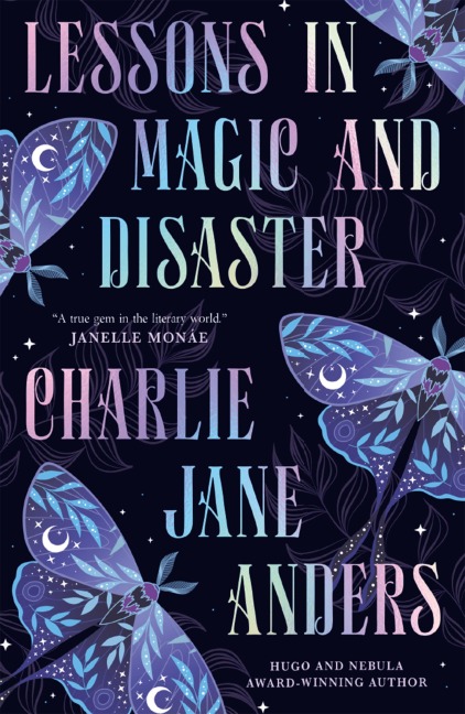 Lessons in Magic and Disaster - Charlie Jane Anders