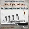 Cover-Bild zum Titel 'Von Southampton nach New York (Sherlock Holmes und seine Amerikanischen Abenteuer, Folge 1)' von 'Roger Cornell, Arthur Conan Doyle'
