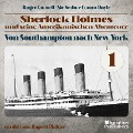 Von Southampton nach New York (Sherlock Holmes und seine Amerikanischen Abenteuer, Folge 1) - Roger Cornell, Arthur Conan Doyle