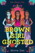 Cover-Bild zum Titel 'Brown Girl Ghosted' von 'Mintie Das'