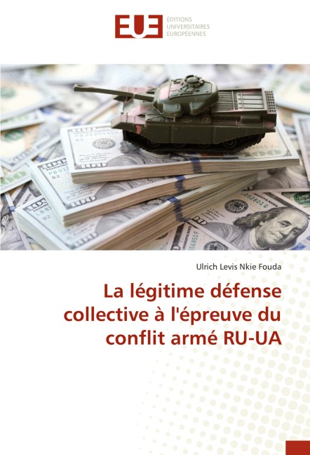 La légitime défense collective à l'épreuve du conflit armé RU-UA - Ulrich Levis Nkie Fouda