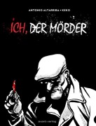 Cover-Bild zum Titel 'Ich, der Mörder' von 'Antonio Altarriba'