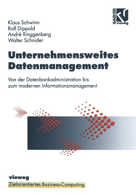 Unternehmensweites Datenmanagement - Klaus Schwinn, Rolf Dippold, André Ringgenberg, Walter Schnider