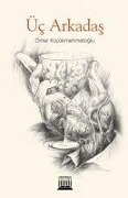 Cover-Bild zum Titel 'Üc Arkadas' von 'Ömer Kücükmehmetoglu'