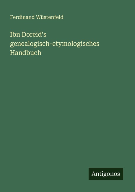 Ibn Doreid's genealogisch-etymologisches Handbuch - Ferdinand Wüstenfeld