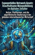 Cover-Bild zum Titel 'Exponentielles Netzwerk-Gesetz: Unaufhaltsame Monopolbildung im digitalen Zeitalter' von 'Ulrich Eckbauer'