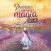 Cover-Bild zum Titel 'Prefiero llamarlo magia (Mención VII Premio Internacional HQÑ)' von 'Eugenia Casanova'