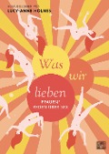 Cover-Bild zum Titel 'Was wir lieben' von 'Lucy-Anne Holmes'