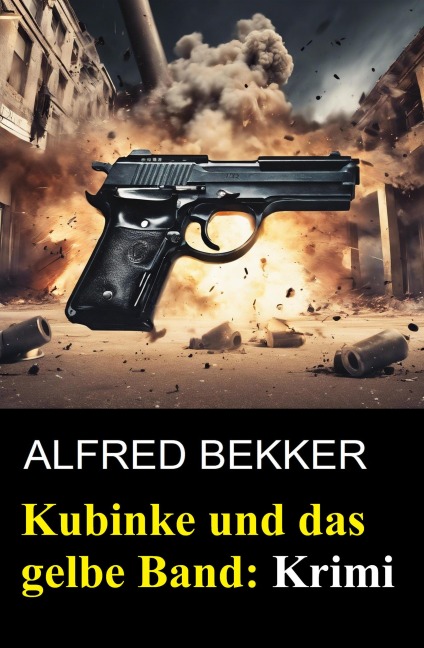 Kubinke und das gelbe Band: Krimi - Alfred Bekker