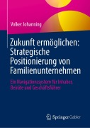 Cover-Bild zum Titel 'Zukunft ermöglichen: Strategische Positionierung von Familienunternehmen' von 'Volker Johanning'