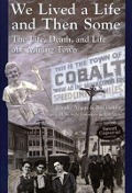 Cover-Bild zum Titel 'We Lived a Life and Then Some: The Life, Death, and Life of a Mining Town' von 'Charlie Angus, Brit Griffin'