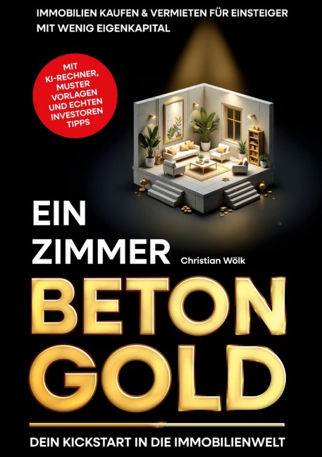 Ein Zimmer Betongold - Dein Kickstart in die Immobilienwelt - Christian Wölk
