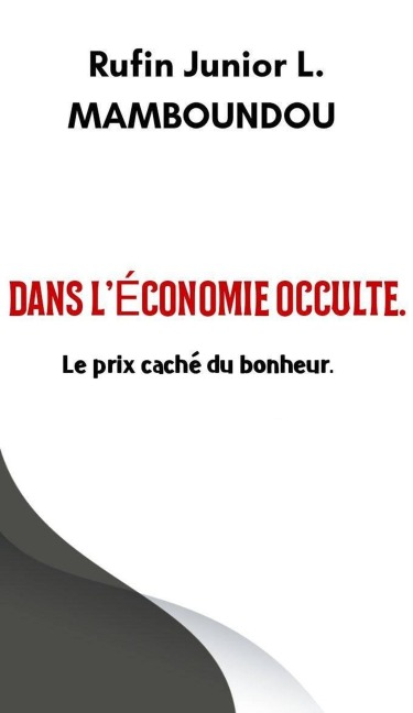 Dans l'économie occulte. - Rufin Junior L. Mamboundou
