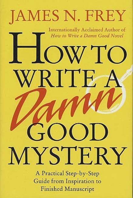 How to Write a Damn Good Mystery - James N. Frey
