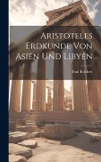 Cover-Bild zum Titel 'Aristoteles Erdkunde Von Asien Und Libyen' von 'Paul Bolchert'