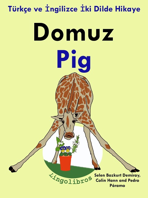 Türkçe ve Ingilizce Iki Dilde Hikaye: Domuz - Pig - Ingilizce Ögrenme Serisi - ColinHann