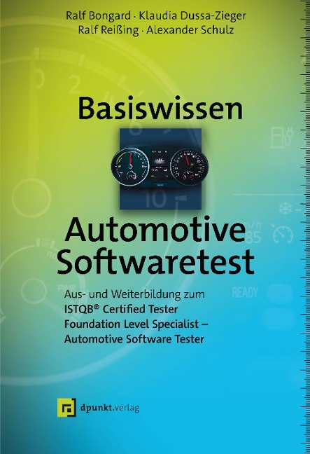 Basiswissen Automotive Softwaretest - Ralf Bongard, Klaudia Dussa-Zieger, Ralf Reißing, Alexander Schulz
