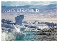 So schön ist die Arktis (Wandkalender 2025 DIN A2 quer), CALVENDO Monatskalender - Klaus Eppele