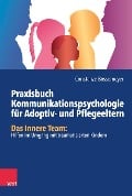 Praxisbuch Kommunikation für Adoptiv- und Pflegeeltern - Constanze Bossemeyer