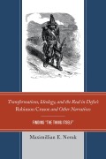Cover-Bild zum Titel 'Transformations, Ideology, and the Real in Defoe's Robinson Crusoe and Other Narratives' von 'Maximillian E. Novak'