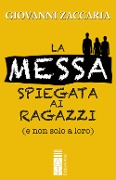 Cover-Bild zum Titel 'Il messa spiegata ai ragazzi (e non solo a loro)' von 'Giovanni Zaccaria'