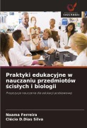 Cover-Bild zum Titel 'Praktyki edukacyjne w nauczaniu przedmiotów ¿cis¿ych i biologii' von 'Naama Ferreira, Clécio D. Dias Silva'
