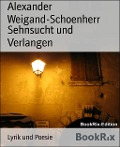 Cover-Bild zum Titel 'Sehnsucht und Verlangen' von 'Alexander Weigand-Schoenherr'